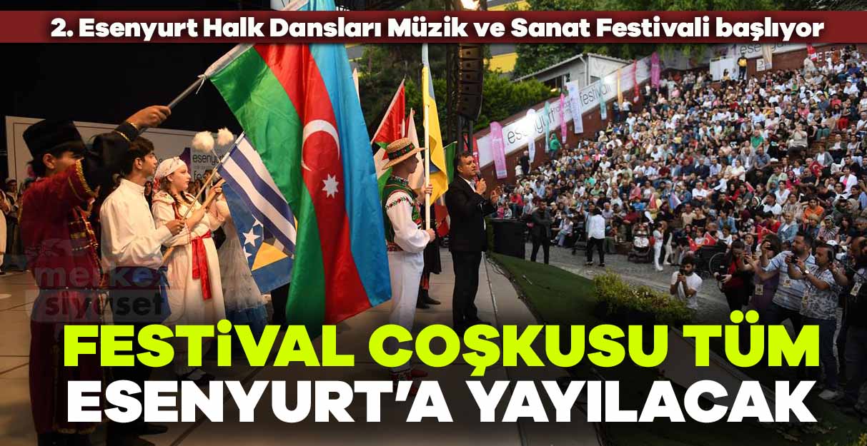 Esenyurt Halk Dansları Müzik ve Sanat Festivali başlıyor