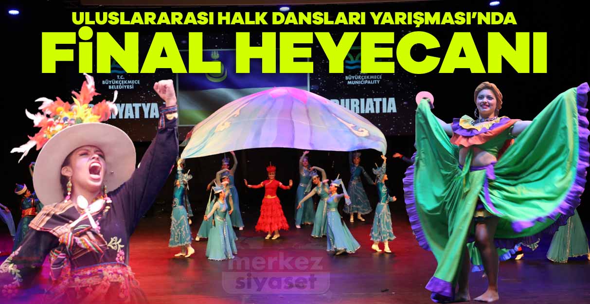 Uluslararası Halk Dansları Yarışması’nda Final Heyecanı