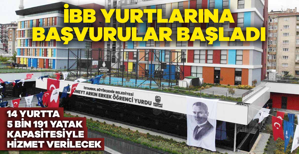 İBB yurtlarına başvurular başladı