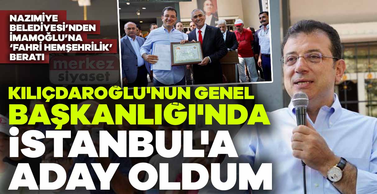 İmamoğlu: Kılıçdaroğlu’nun Genel Başkanlığı’nda İstanbul’a aday oldum