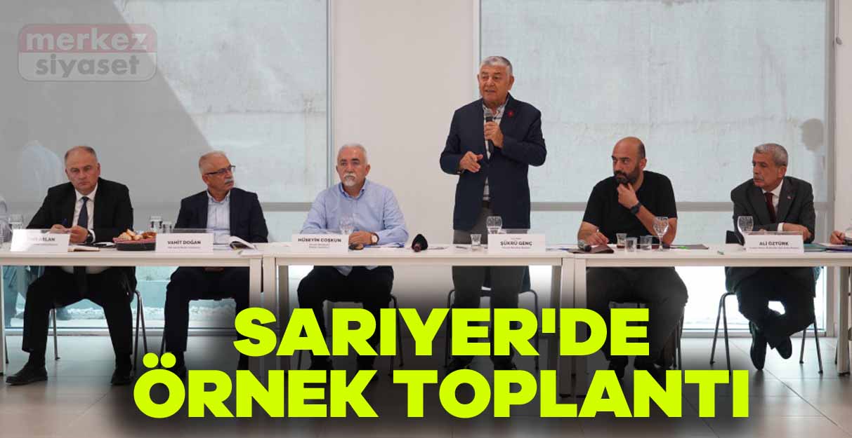 Sarıyer’de örnek toplantı