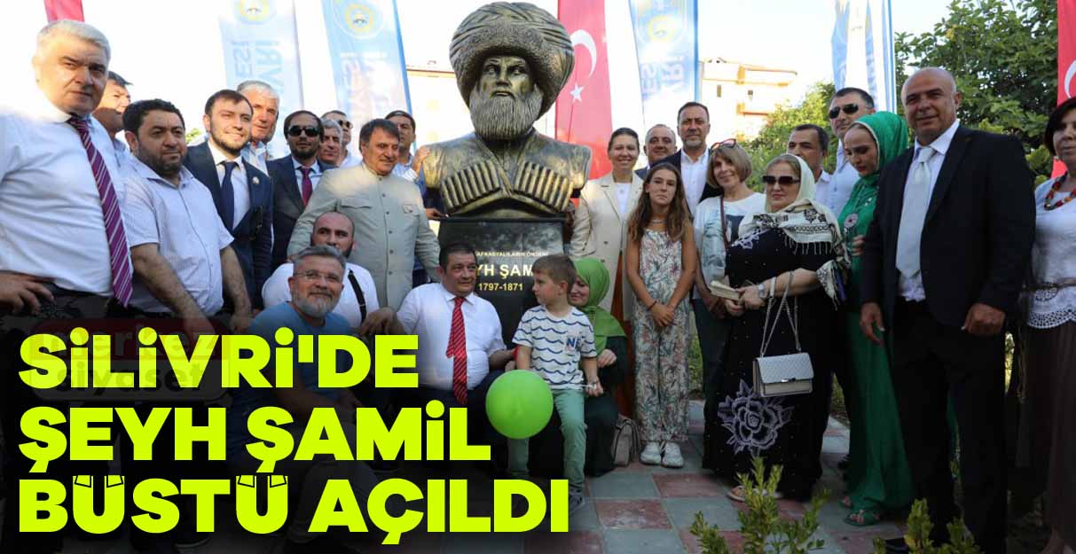 Silivri’de Şeyh Şamil büstü açıldı