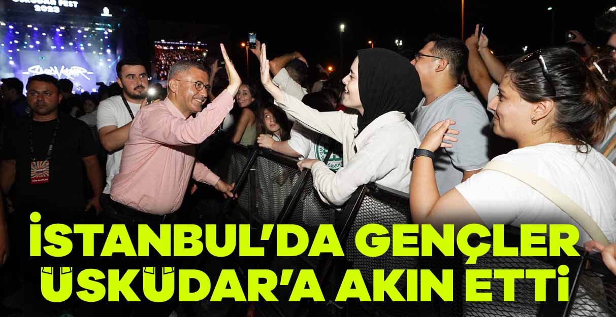 İstanbul’da gençler Üsküdar’a akın etti