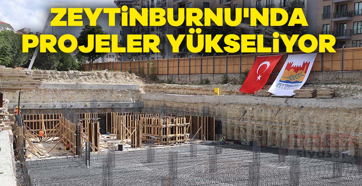 Zeytinburnu’nda projeler yükseliyor