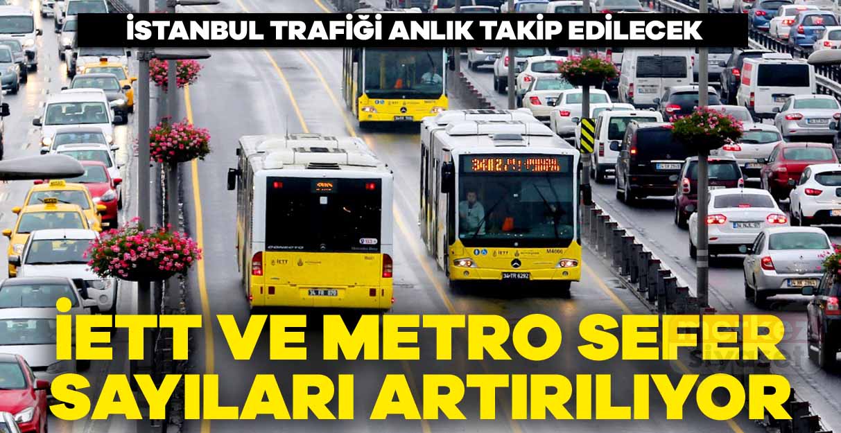 İETT ve metro sefer sayıları artırılıyor