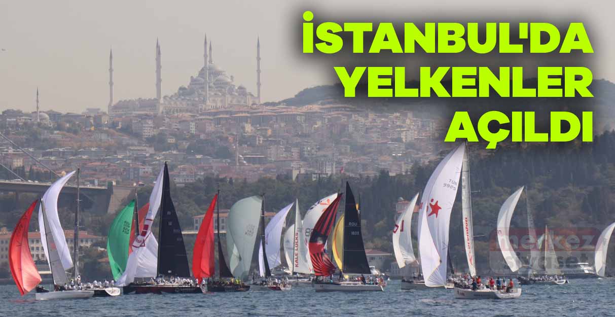 İstanbul’da yelkenler açıldı