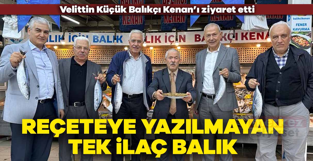 Reçeteye yazılmayan tek ilaç balık