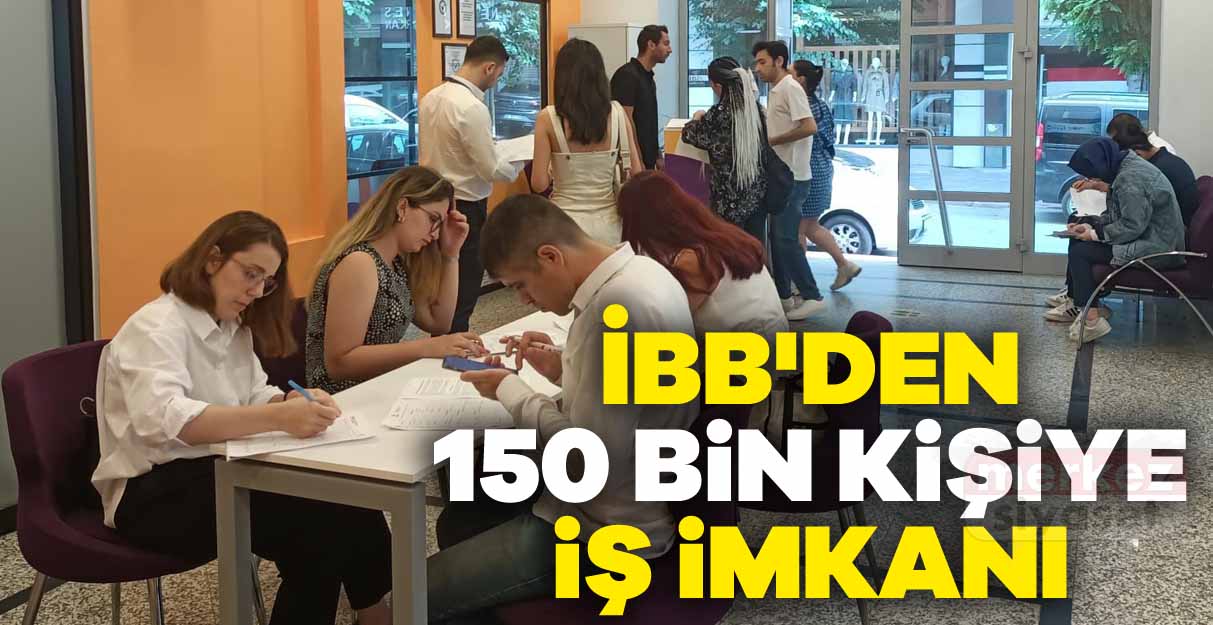 İBB’den 150 bin kişiye iş imkanı