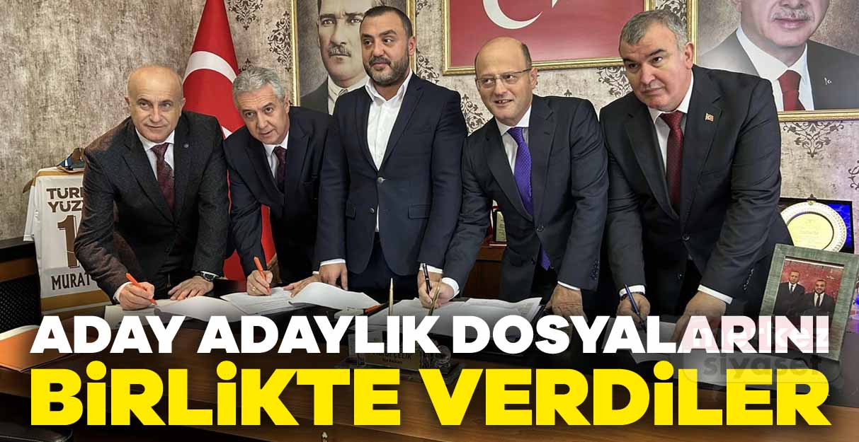 Aday Adaylık dosyalarını birlikte verdiler