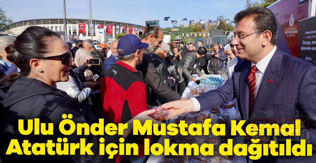 Ulu Önder Mustafa Kemal Atatürk için lokma dağıtıldı