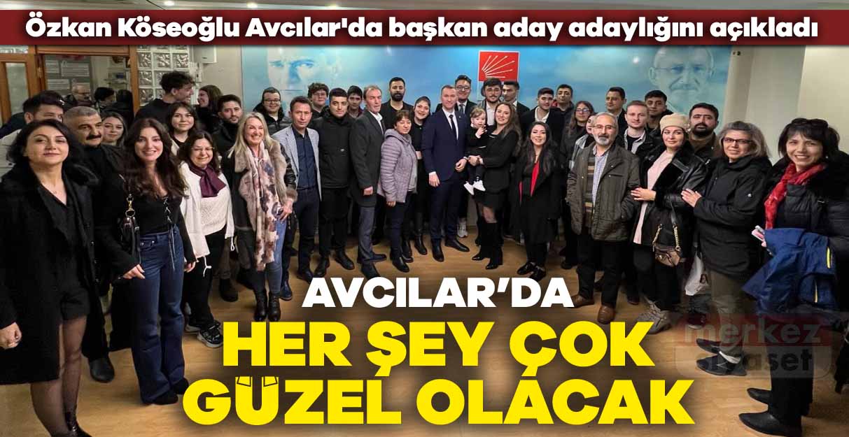 Özkan Köseoğlu Avcılar’da başkan aday adaylığını açıkladı