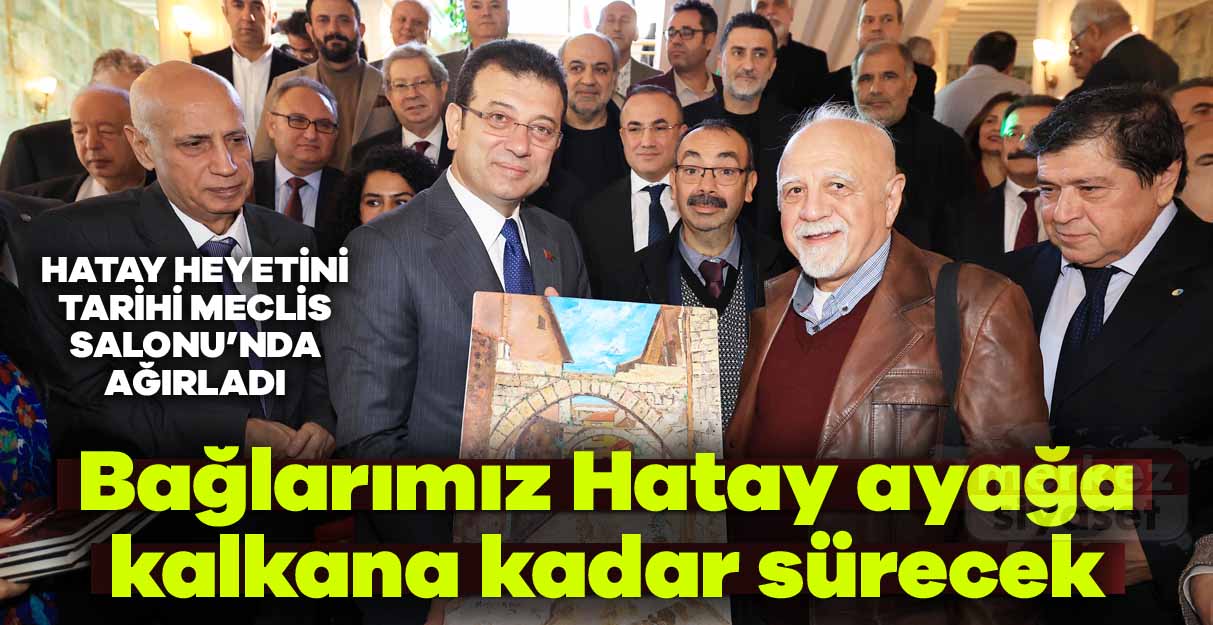 İmamoğlu: Bağlarımız Hatay ayağa kalkana kadar sürecek