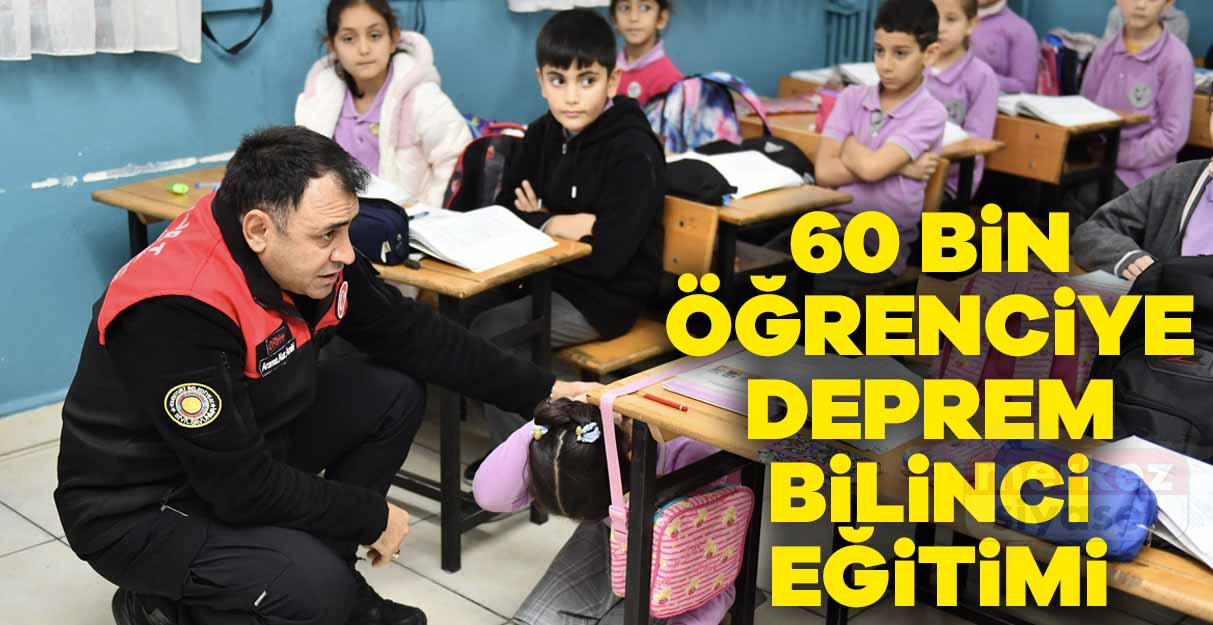 60 bin öğrenciye deprem bilinci eğitimi