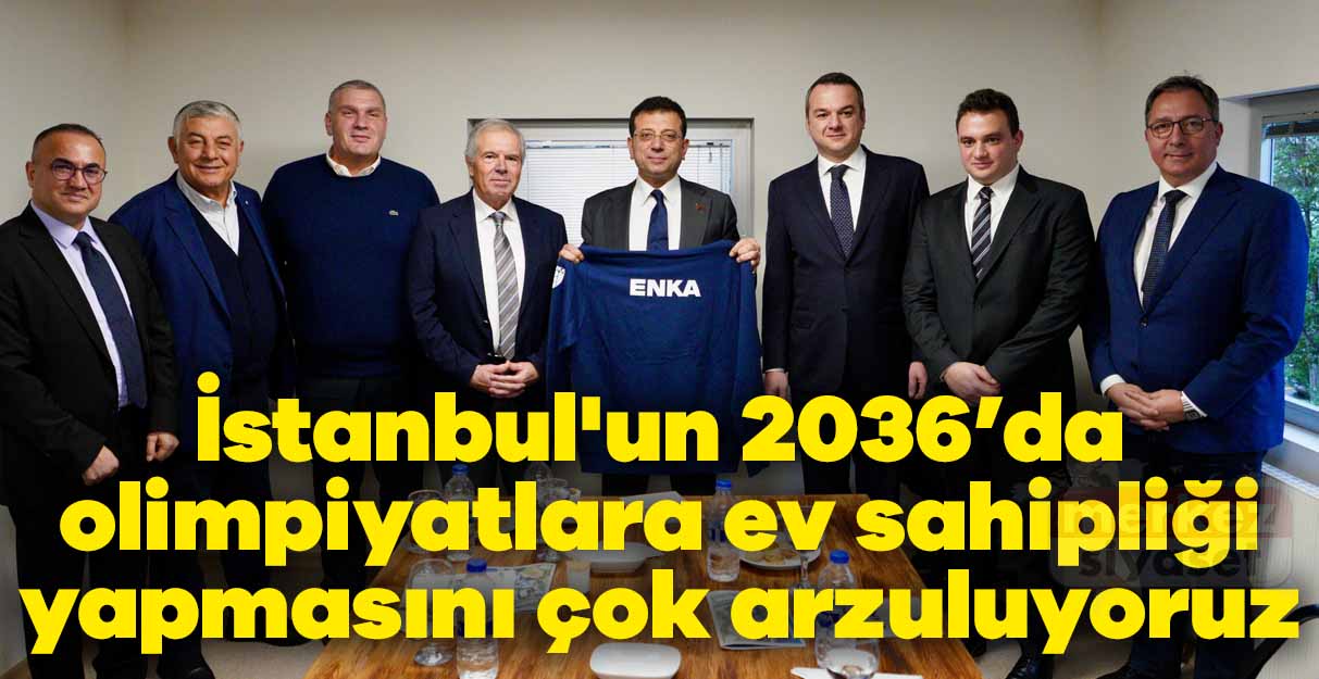 İmamoğlu: İstanbul’un 2036’da olimpiyatlara ev sahipliği yapmasını çok arzuluyoruz