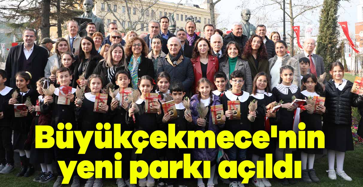 Büyükçekmece’nin yeni parkı açıldı