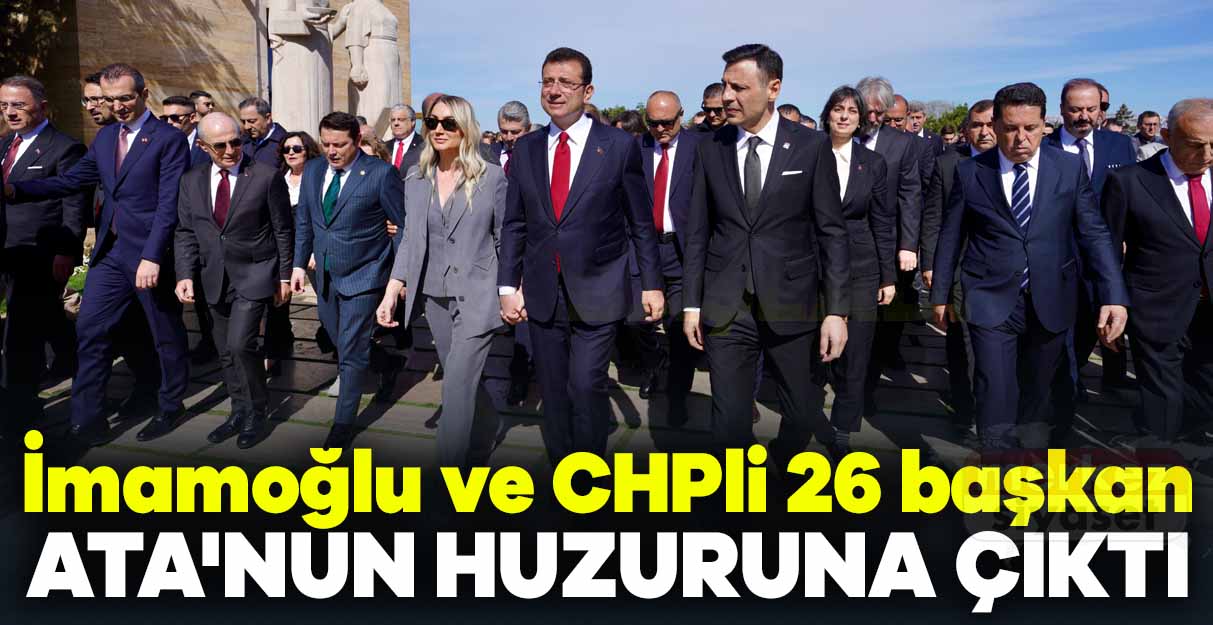 İmamoğlu ve CHPli 26 başkan Ata’nun huzuruna çıktı