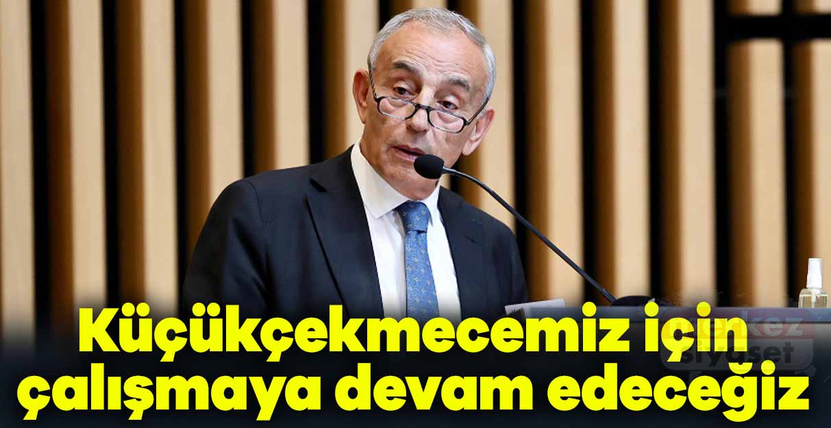 Kemal Çebi: Küçükçekmecemiz için çalışmaya devam edeceğiz