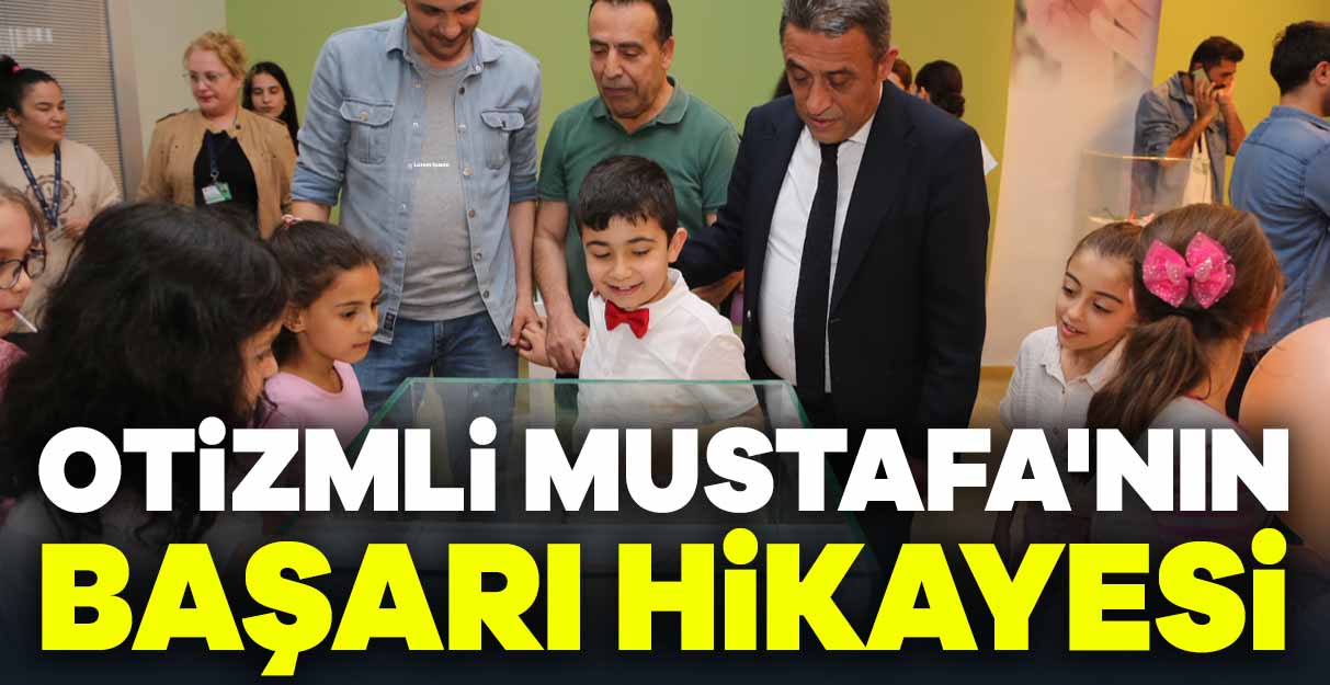 Otizmli Mustafa’nın başarı hikayesi