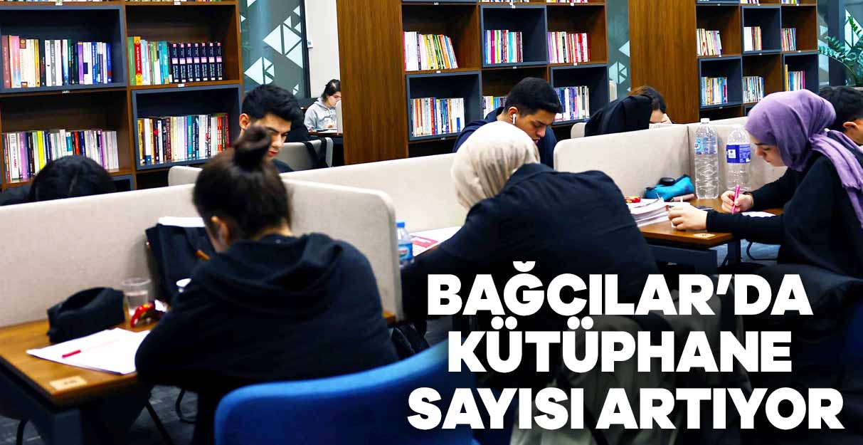 Bağcılar’da kütüphane sayısı artıyor