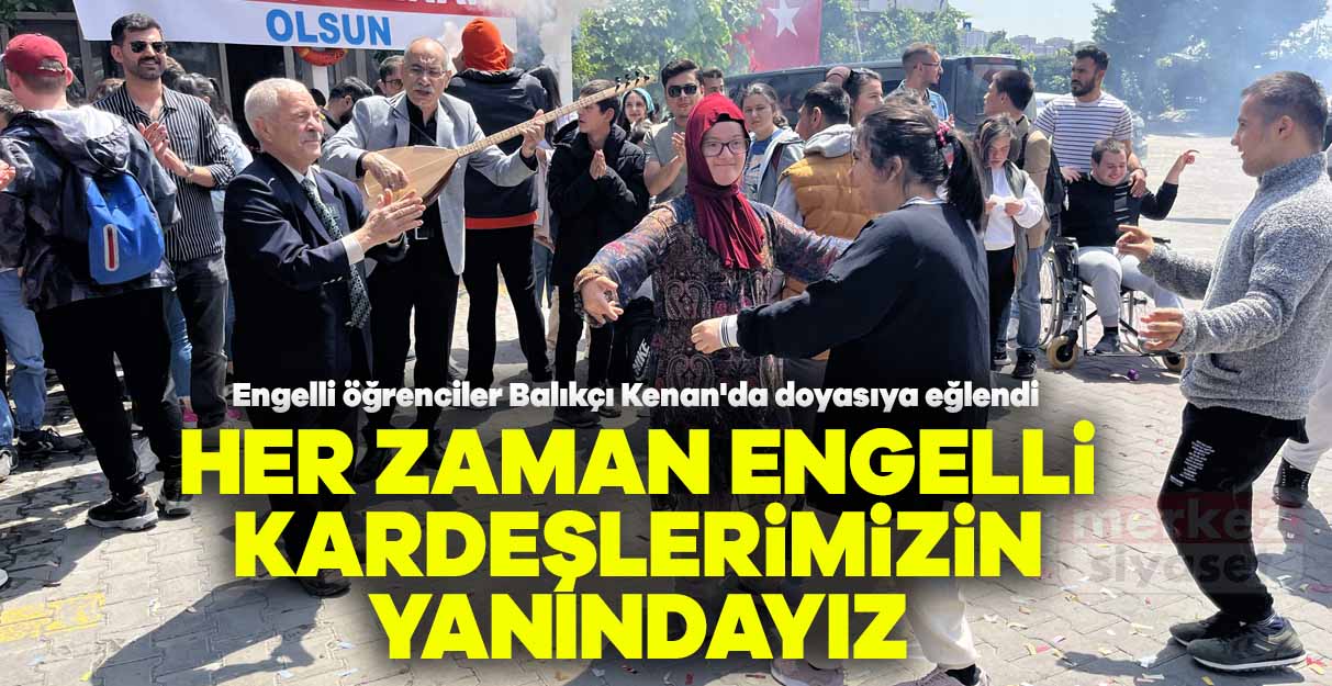 Engelli öğrenciler Balıkçı Kenan’da doyasıya eğlendi