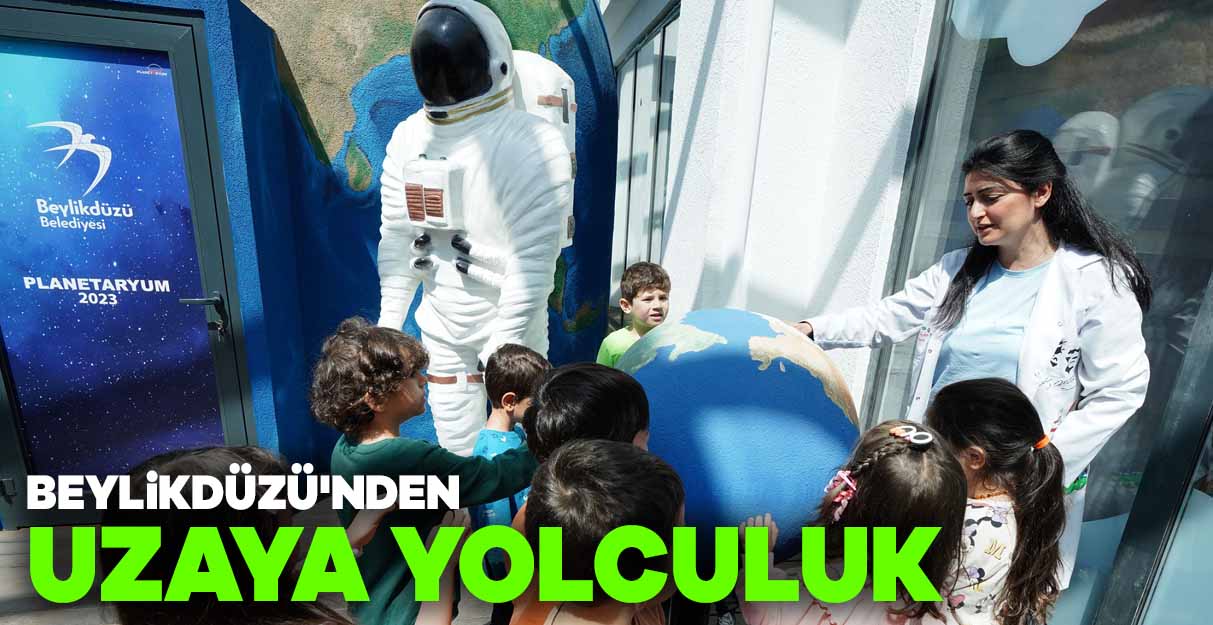 Beylikdüzü’nden uzaya yolculuk