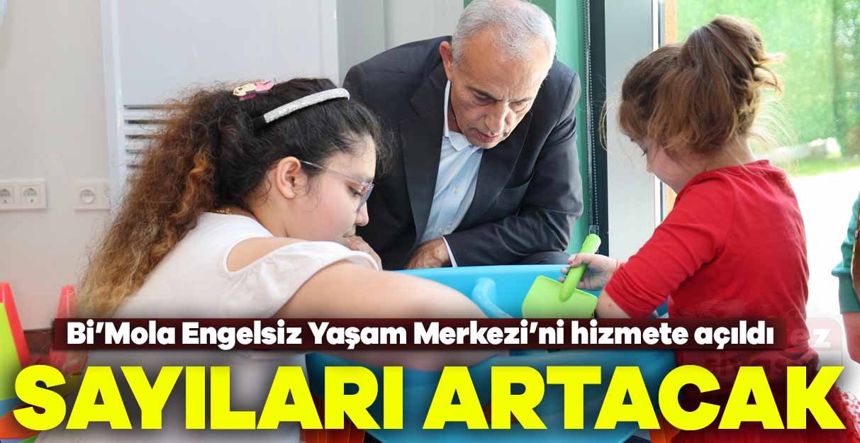 Bi’Mola Engelsiz Yaşam Merkezi’ni hizmete açıldı