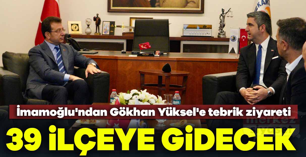 İmamoğlu’ndan Gökhan Yüksel’e tebrik ziyareti