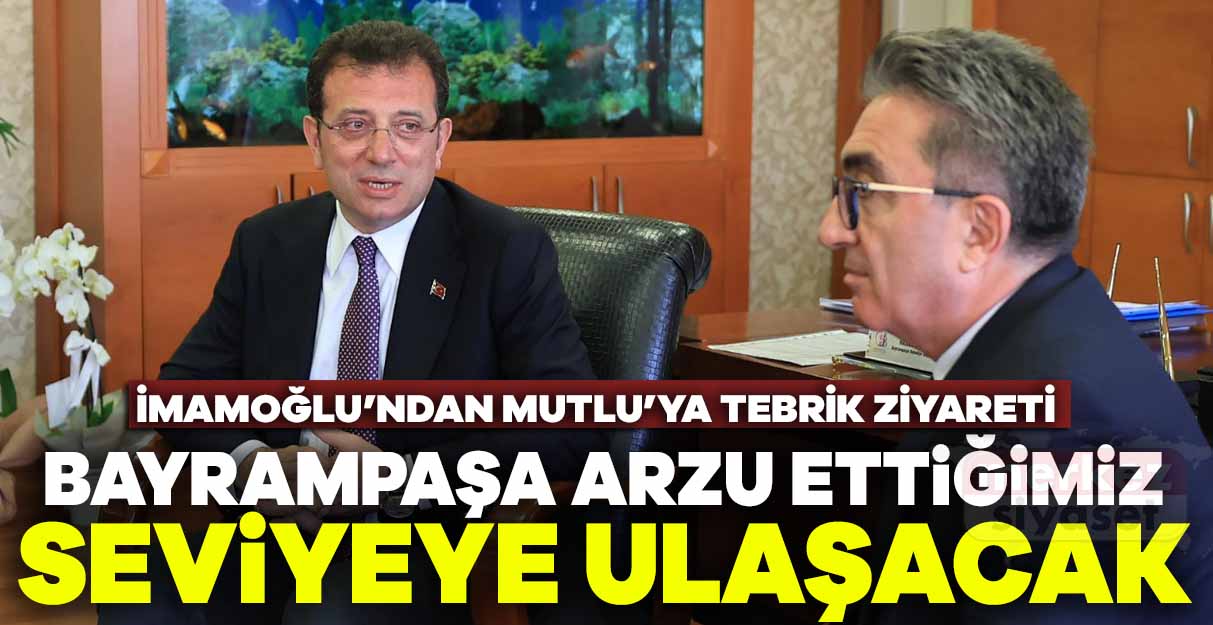 İmamoğlu: Bayrampaşa arzu ettiğimiz seviyeye ulaşacak