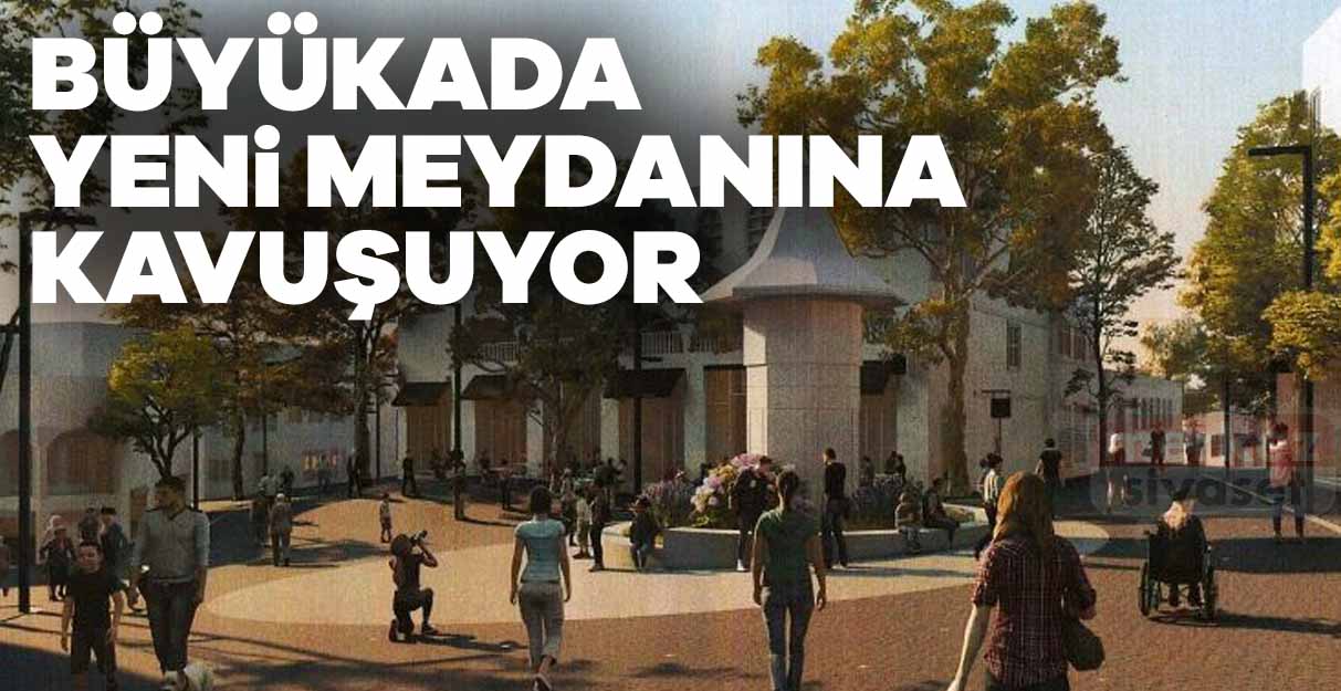 Büyükada yeni meydanına kavuşuyor