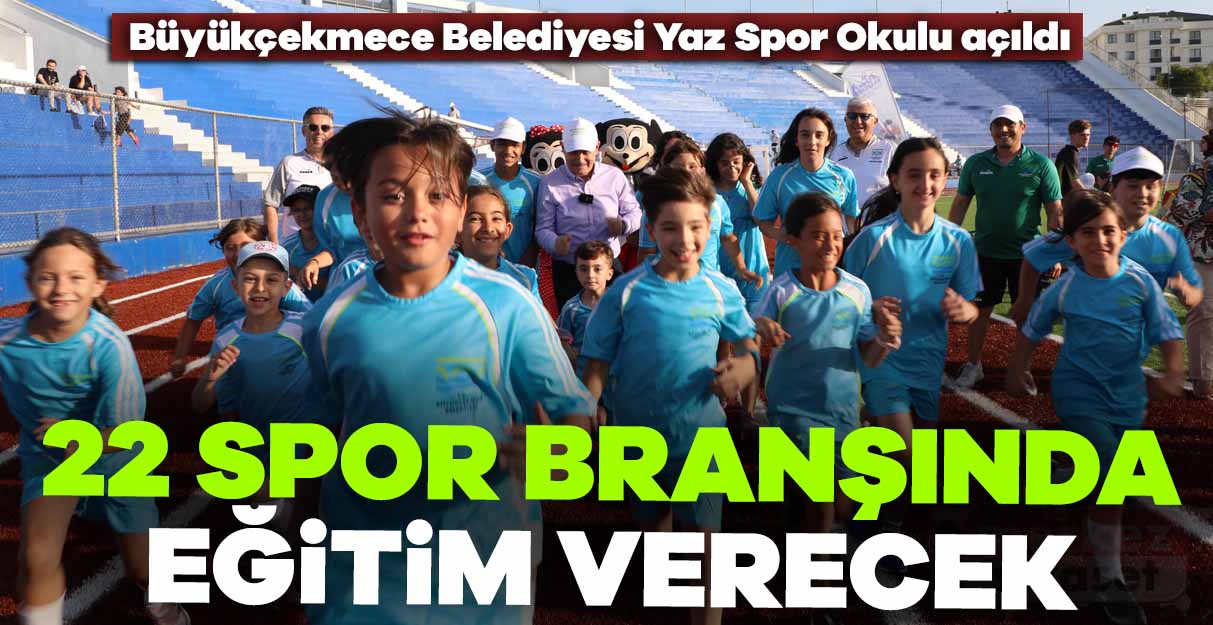 Büyükçekmece Belediyesi Yaz Spor Okulu açıldı