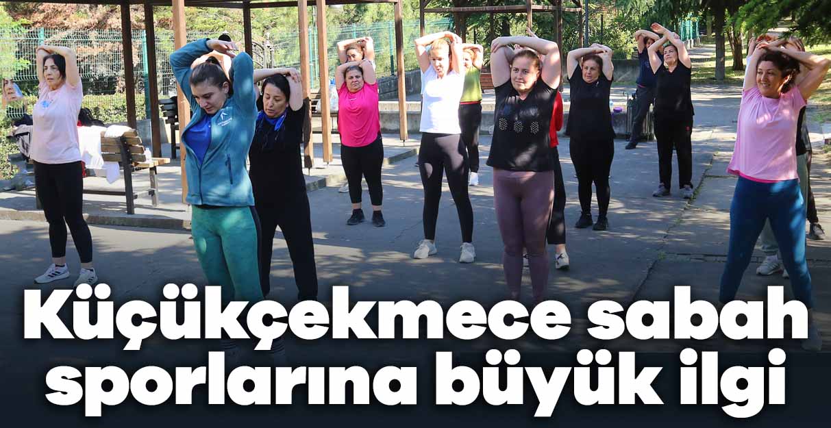 Küçükçekmece sabah sporlarına büyük ilgi