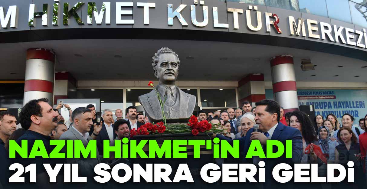 Nazım Hikmet’in adı 21 yıl sonra geri geldi