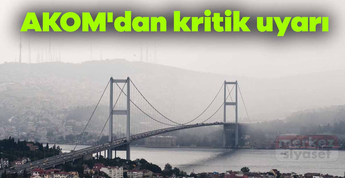 AKOM’dan kritik uyarı