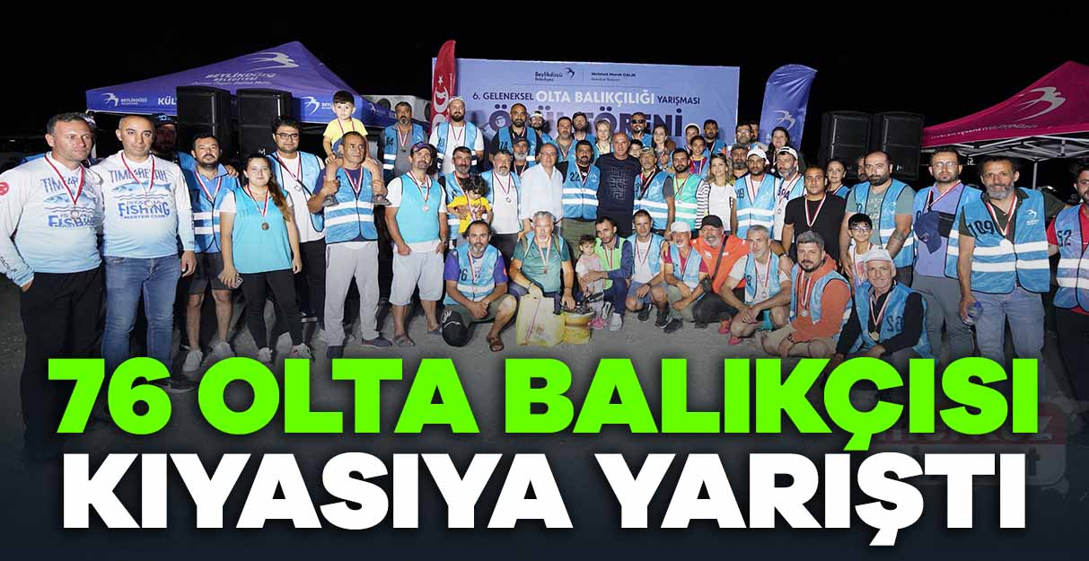 76 olta balıkçısı kıyasıya yarıştı