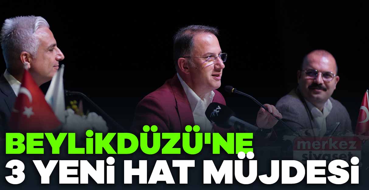 Beylikdüzü’ne 3 yeni hat müjdesi