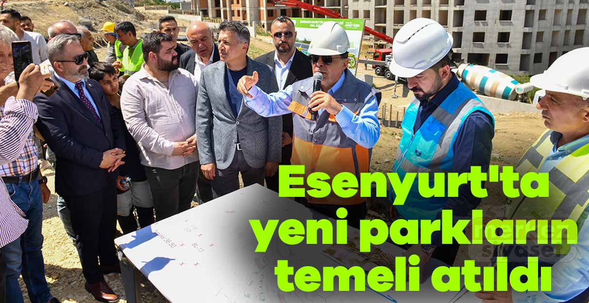 Esenyurt’ta yeni parkların temeli atıldı