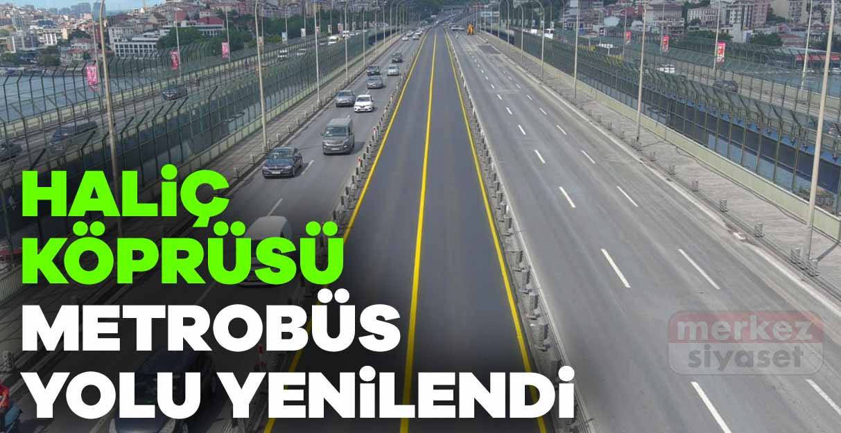 Haliç Köprüsü metrobüs yolu yenilendi