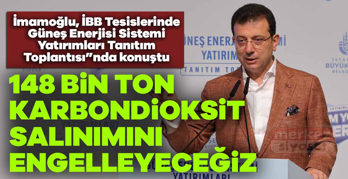 İmamoğlu: 148 bin ton karbondioksit salınımını engelleyeceğiz