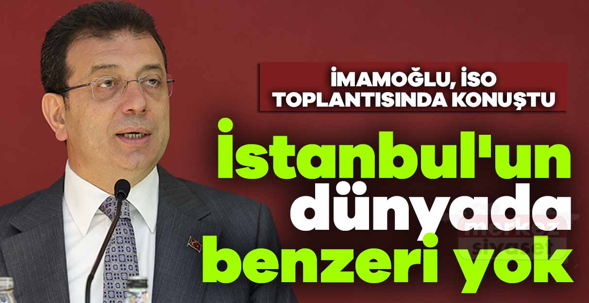 İmamoğlu: İstanbul’un dünyada benzeri yok