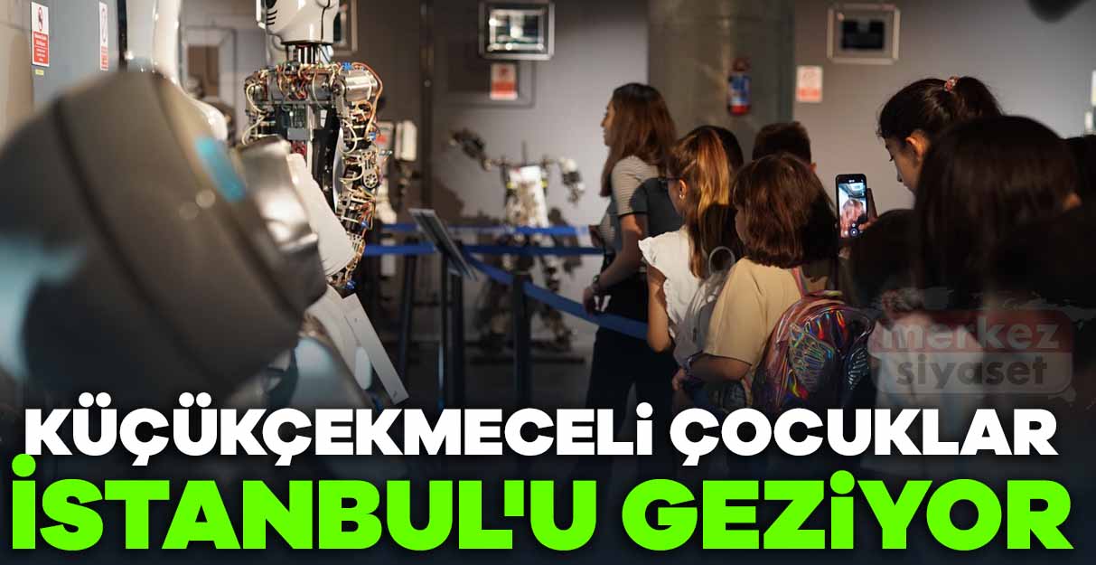 Küçükçekmeceli çocuklar İstanbul’u geziyor