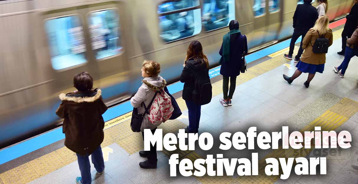 Metro seferlerine festival ayarı