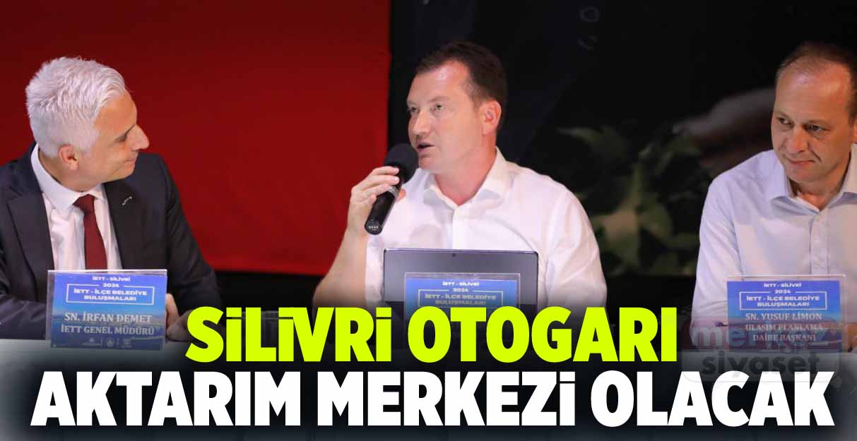 Silivri otogarı aktarım merkezi olacak