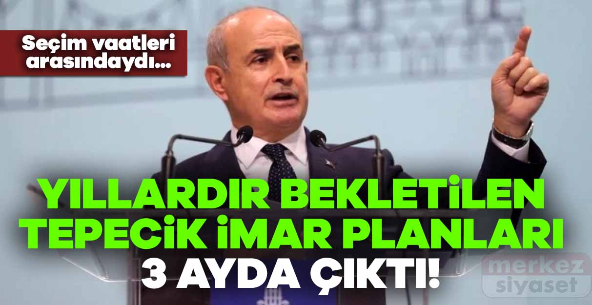 Yıllardır bekletilen Tepecik imar planları 3 ayda çıktı!