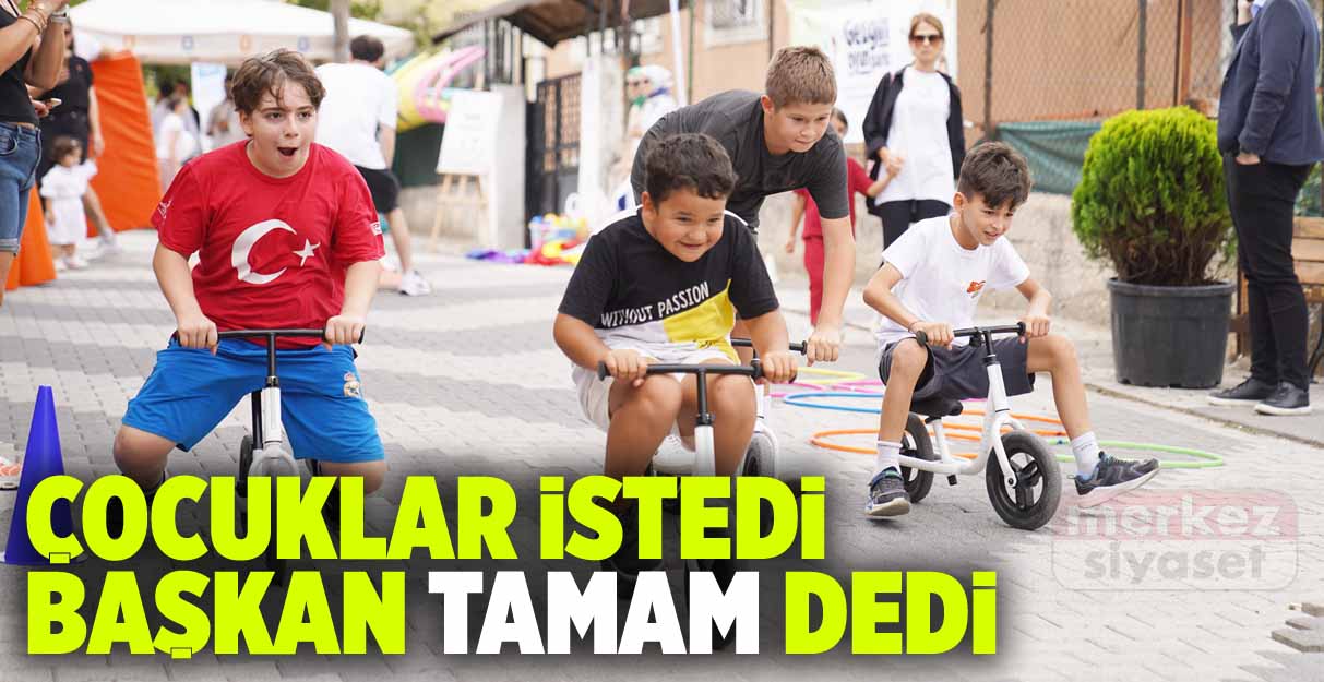 Çocuklar istedi başkan tamam dedi