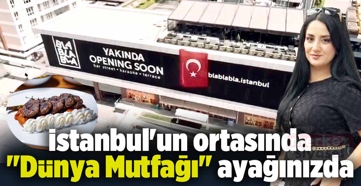 İstanbul’un ortasında “Dünya Mutfağı” ayağınızda