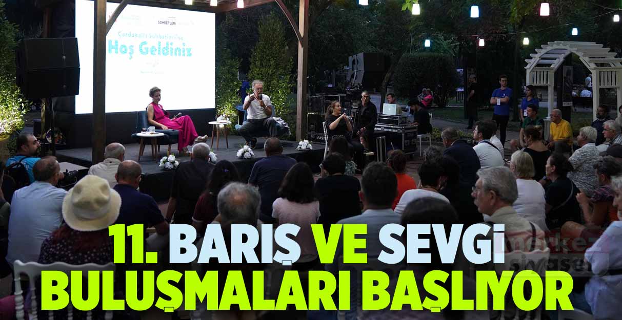 11. Barış ve Sevgi Buluşmaları başlıyor