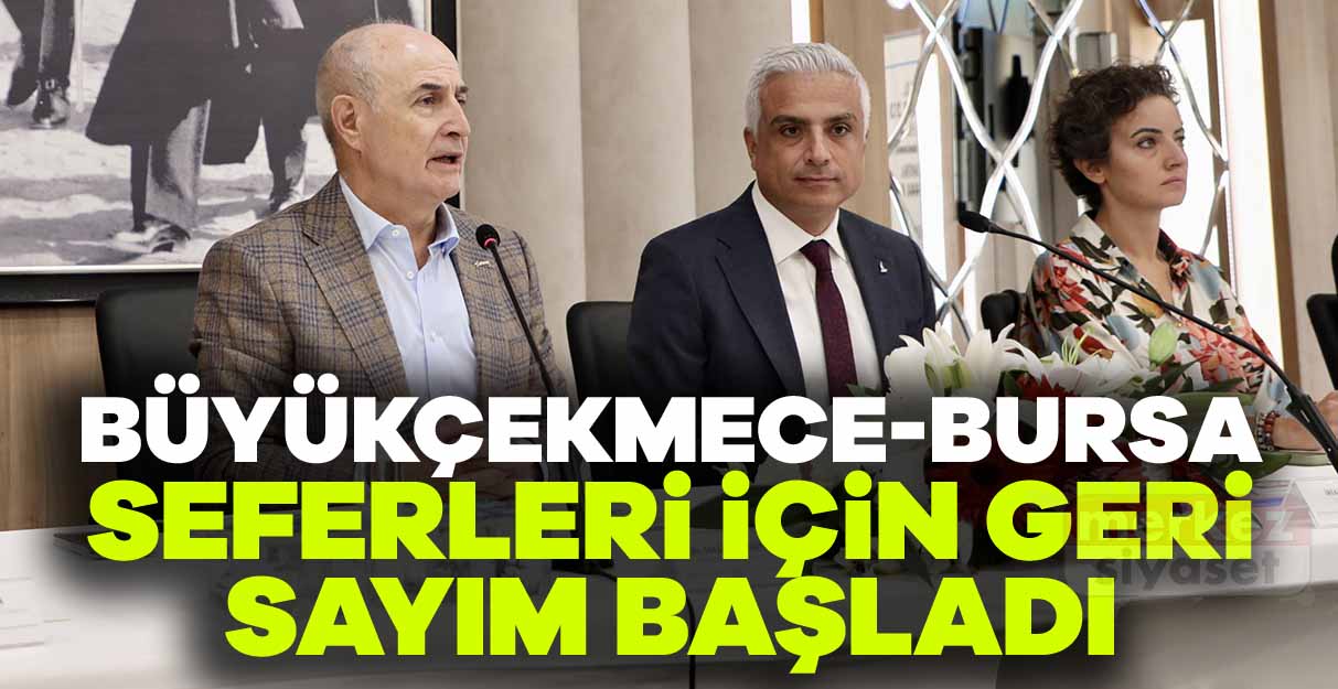 Büyükçekmece – Bursa seferleri için geri sayım başladı 