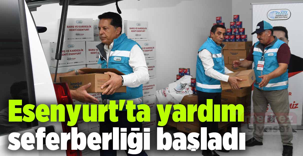 Esenyurt’ta yardım seferberliği başladı