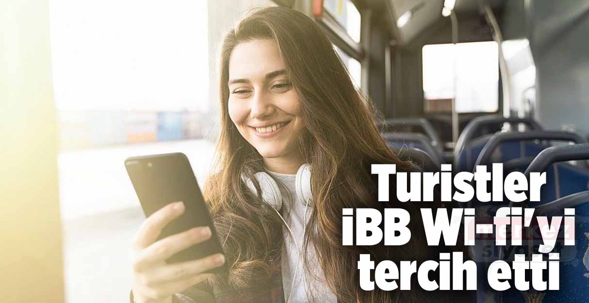 Turistler İBB Wi-fi’yi tercih etti