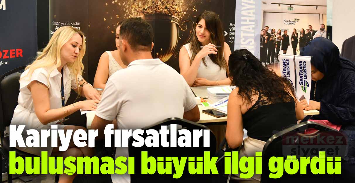 Kariyer fırsatları buluşması büyük ilgi gördü